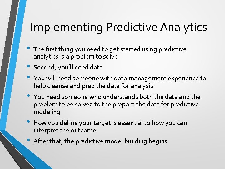 Implementing Predictive Analytics • • • The first thing you need to get started
