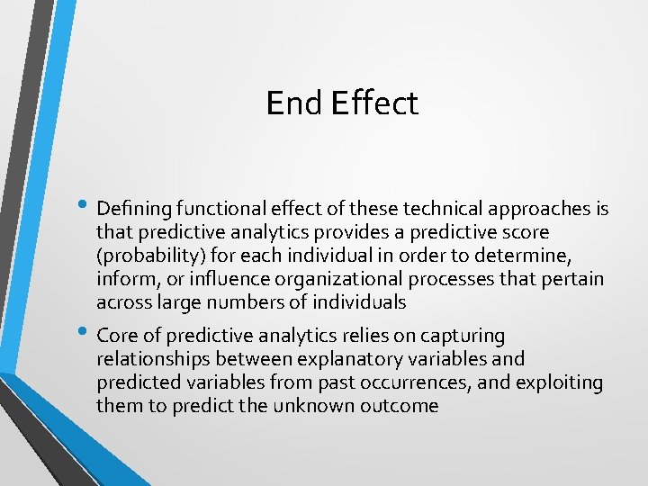 End Effect • Deﬁning functional eﬀect of these technical approaches is that predictive analytics