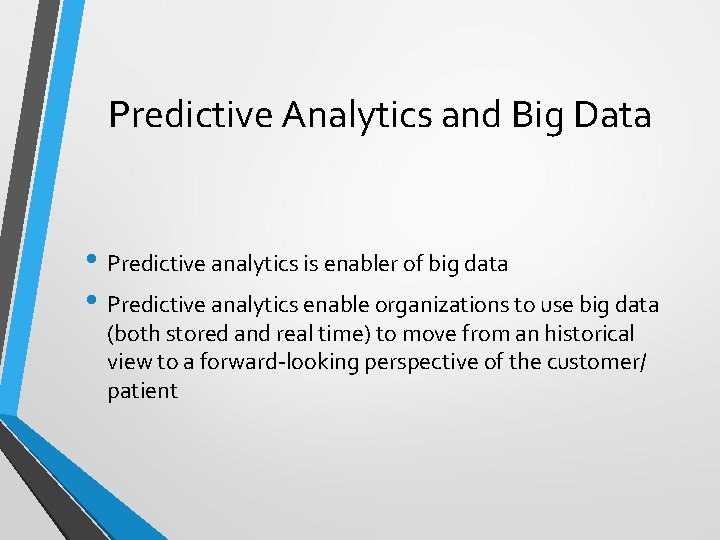Predictive Analytics and Big Data • Predictive analytics is enabler of big data •