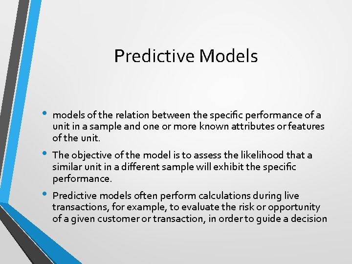 Predictive Models • • • models of the relation between the speciﬁc performance of