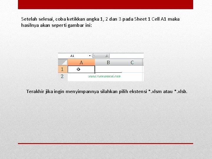 Setelah selesai, coba ketikkan angka 1, 2 dan 3 pada Sheet 1 Cell A