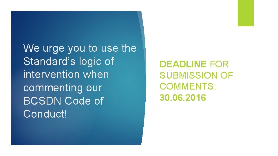 We urge you to use the Standard’s logic of intervention when commenting our BCSDN