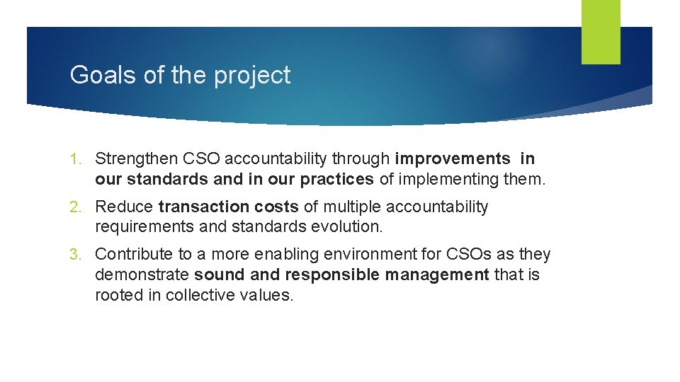 Goals of the project 1. Strengthen CSO accountability through improvements in our standards and