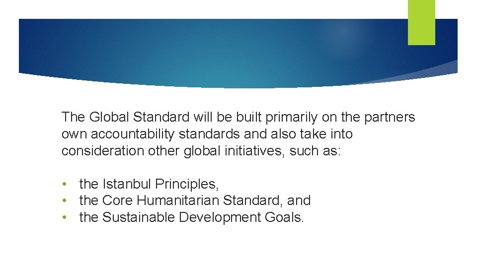 The Global Standard will be built primarily on the partners own accountability standards and