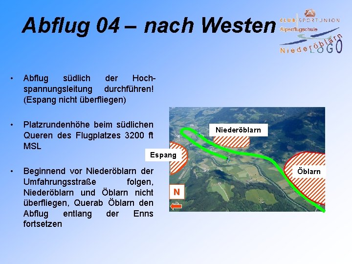 Abflug 04 – nach Westen • Abflug südlich der Hochspannungsleitung durchführen! (Espang nicht überfliegen)