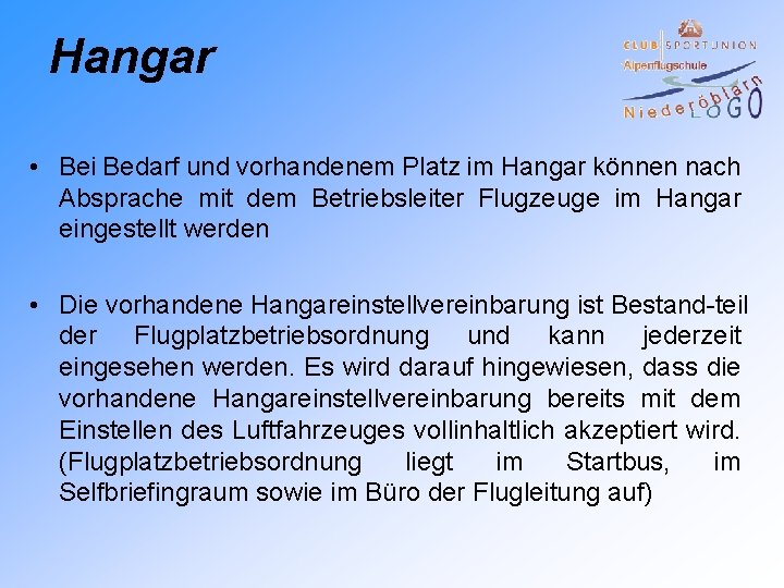 Hangar • Bei Bedarf und vorhandenem Platz im Hangar können nach Absprache mit dem