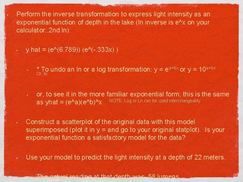 • Perform the inverse transformation to express light intensity as an exponential function