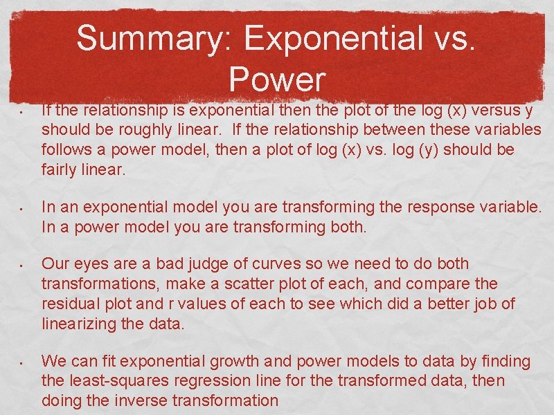 Summary: Exponential vs. Power • • If the relationship is exponential then the plot