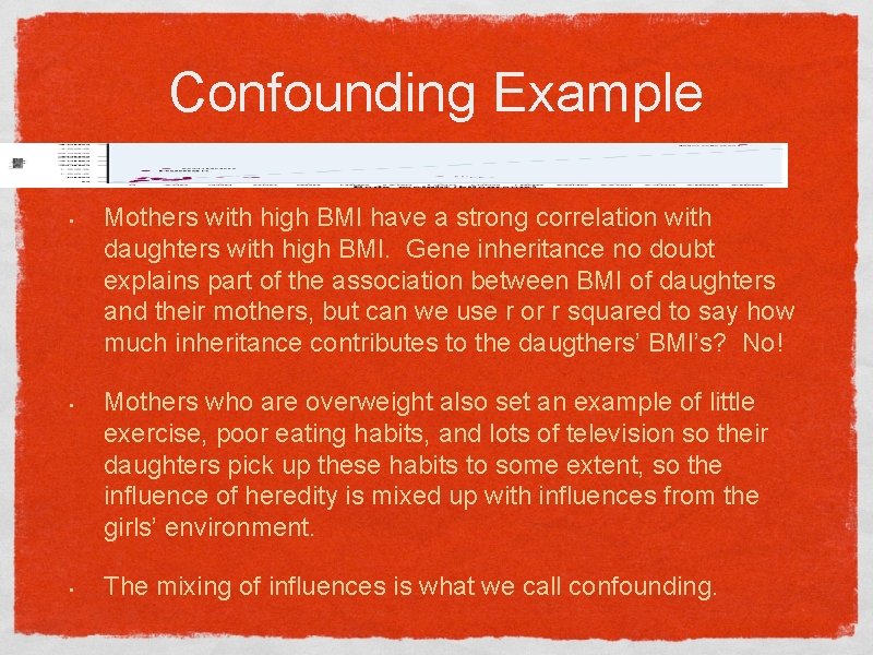 Confounding Example • • • Mothers with high BMI have a strong correlation with