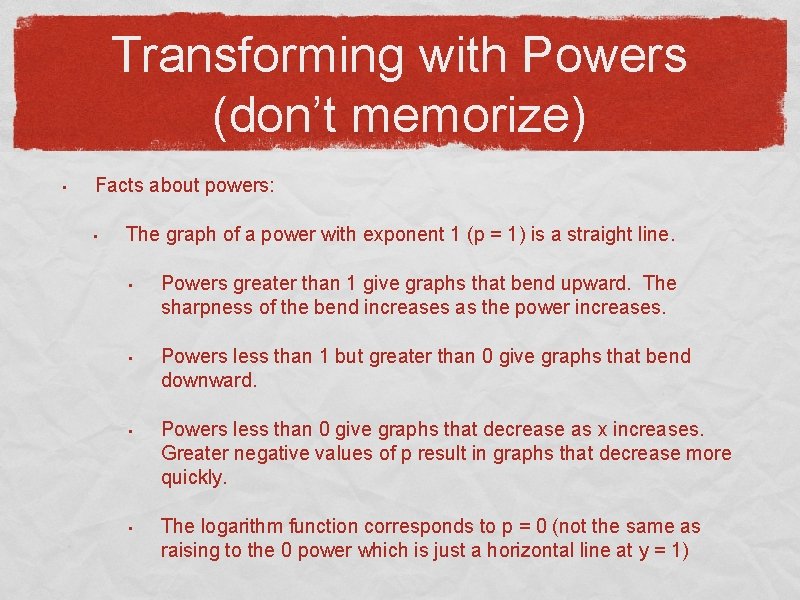 Transforming with Powers (don’t memorize) • Facts about powers: • The graph of a