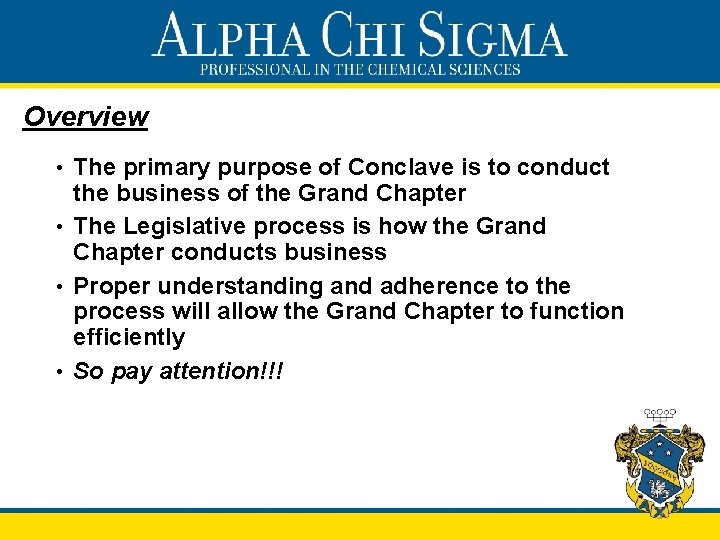Overview • The primary purpose of Conclave is to conduct the business of the