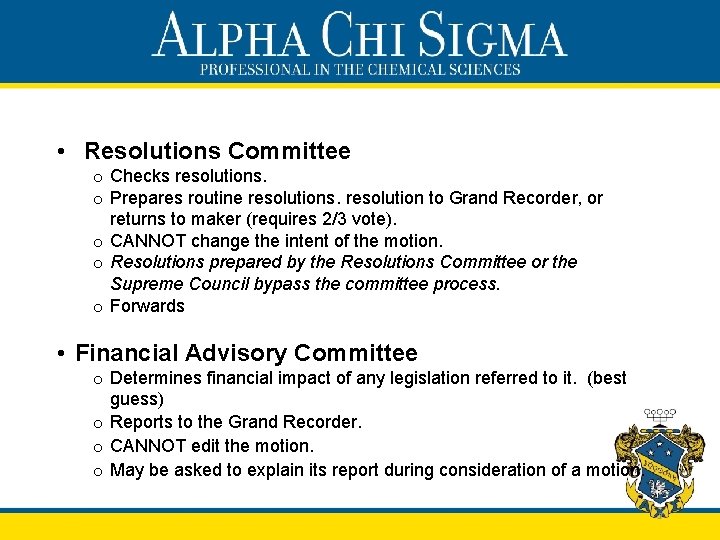  • Resolutions Committee o Checks resolutions. o Prepares routine resolutions. resolution to Grand
