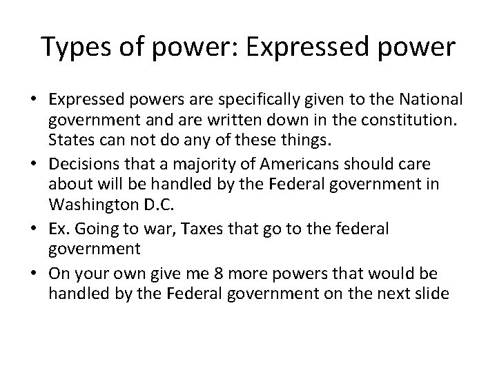Types of power: Expressed power • Expressed powers are specifically given to the National