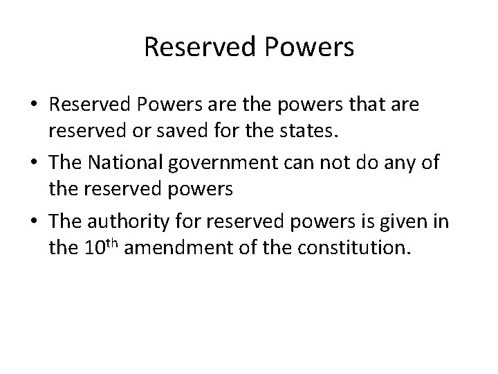 Reserved Powers • Reserved Powers are the powers that are reserved or saved for