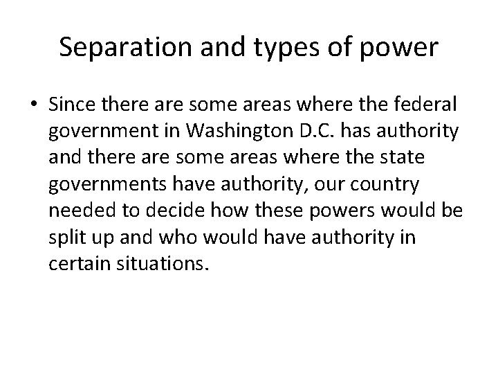 Separation and types of power • Since there are some areas where the federal