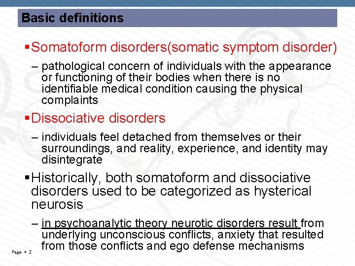 Basic definitions Somatoform disorders(somatic symptom disorder) – pathological concern of individuals with the appearance