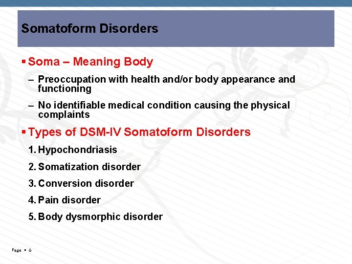 Somatoform Disorders Soma – Meaning Body – Preoccupation with health and/or body appearance and