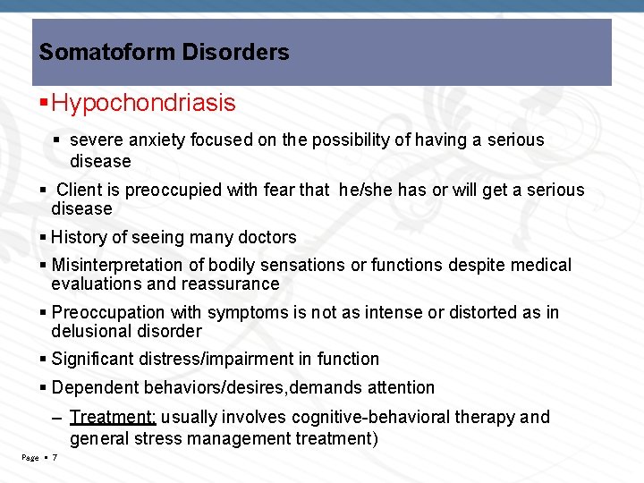 Somatoform Disorders Hypochondriasis severe anxiety focused on the possibility of having a serious disease