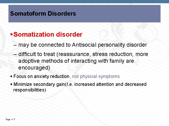 Somatoform Disorders Somatization disorder – may be connected to Antisocial personality disorder – difficult