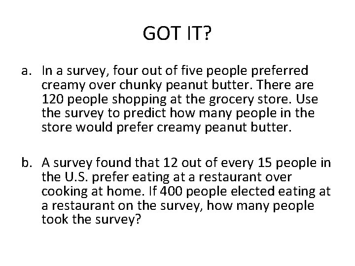 GOT IT? a. In a survey, four out of five people preferred creamy over
