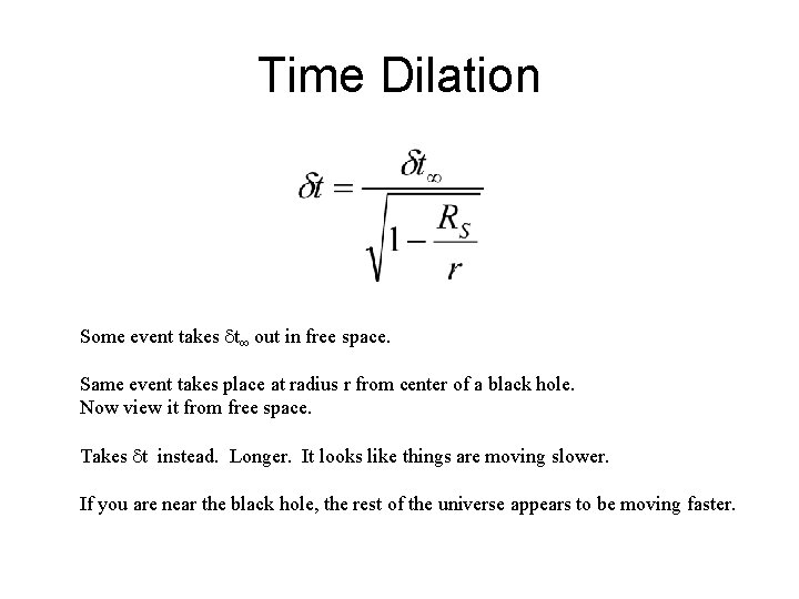 Time Dilation Some event takes dt∞ out in free space. Same event takes place