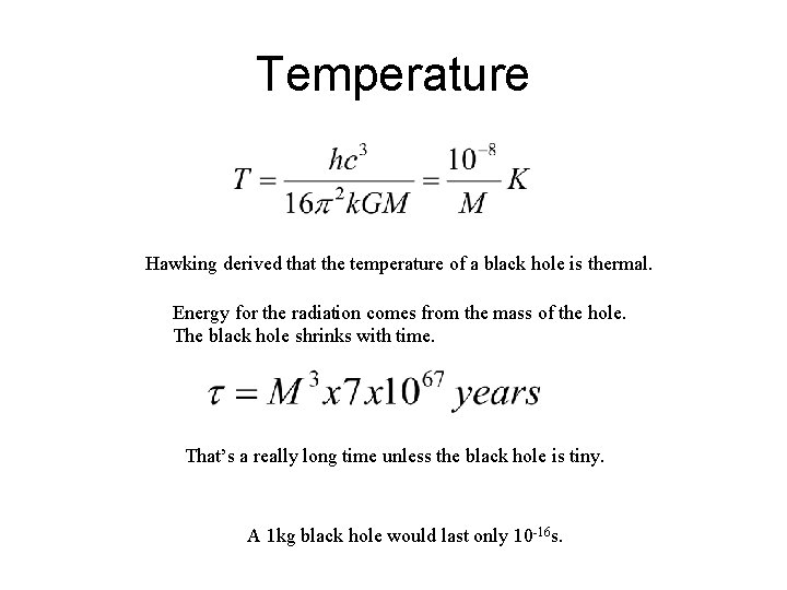 Temperature Hawking derived that the temperature of a black hole is thermal. Energy for