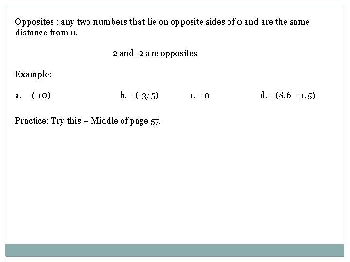 Opposites : any two numbers that lie on opposite sides of 0 and are