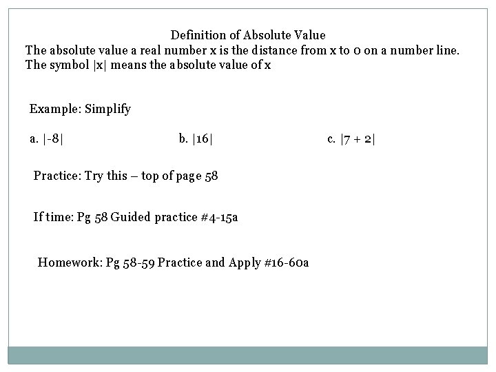 Definition of Absolute Value The absolute value a real number x is the distance