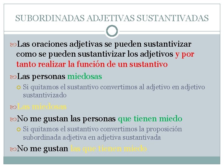 SUBORDINADAS ADJETIVAS SUSTANTIVADAS Las oraciones adjetivas se pueden sustantivizar como se pueden sustantivizar los