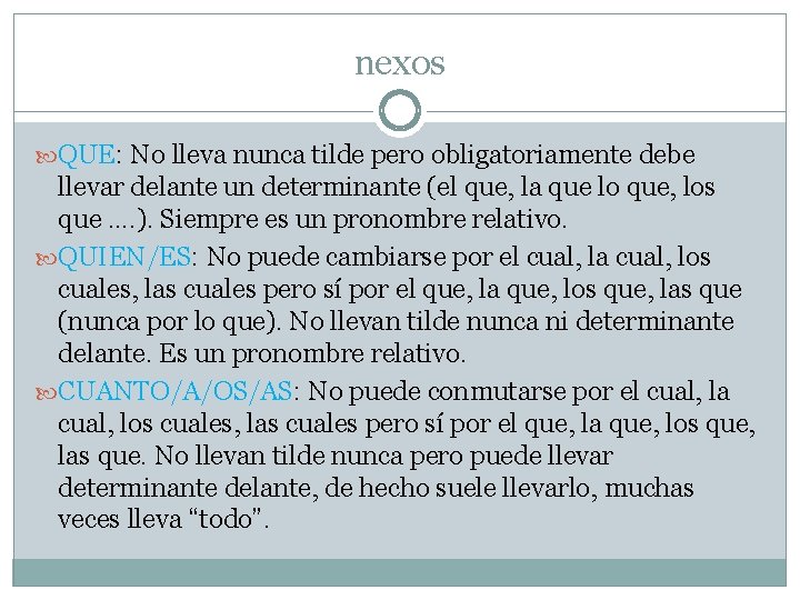 nexos QUE: No lleva nunca tilde pero obligatoriamente debe llevar delante un determinante (el