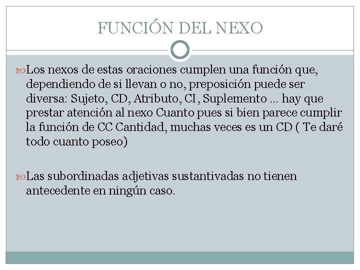 FUNCIÓN DEL NEXO Los nexos de estas oraciones cumplen una función que, dependiendo de