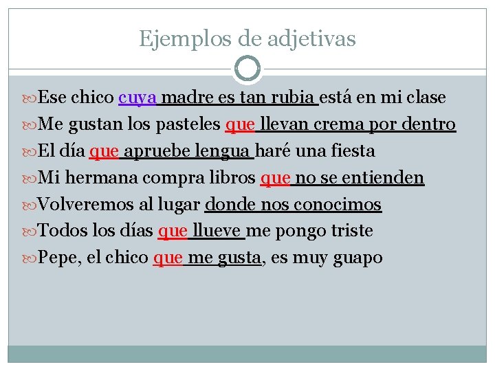 Ejemplos de adjetivas Ese chico cuya madre es tan rubia está en mi clase