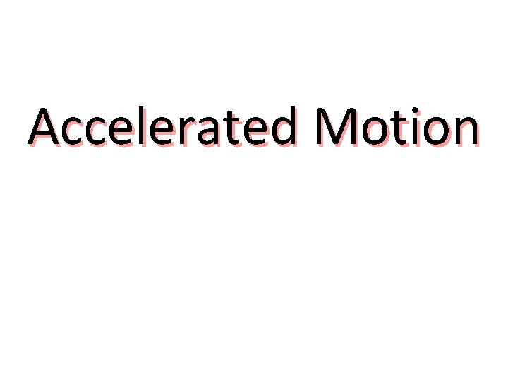 Accelerated Motion 