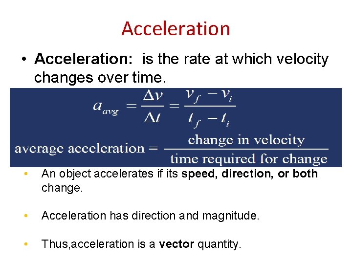 Acceleration • Acceleration: is the rate at which velocity changes over time. • An
