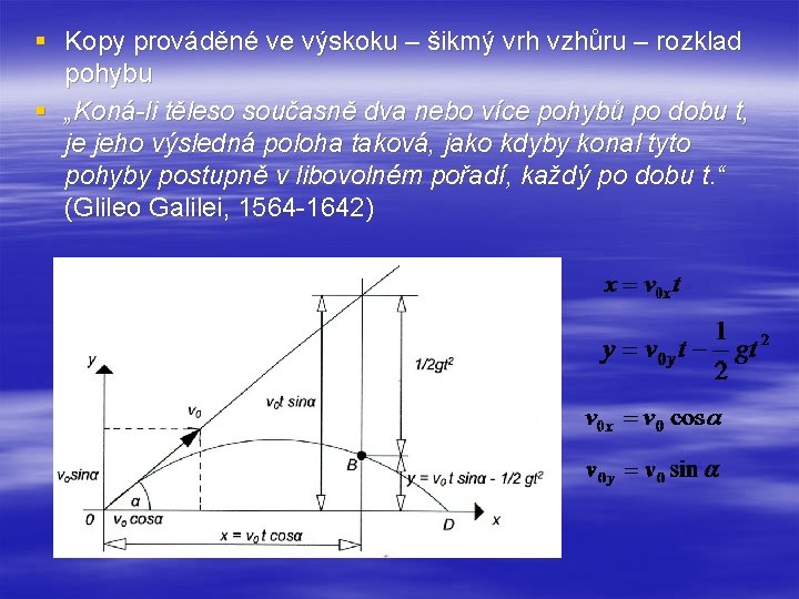 § Kopy prováděné ve výskoku – šikmý vrh vzhůru – rozklad pohybu § „Koná-li