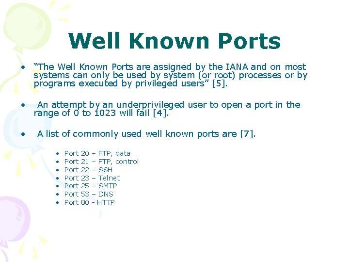 Well Known Ports • “The Well Known Ports are assigned by the IANA and