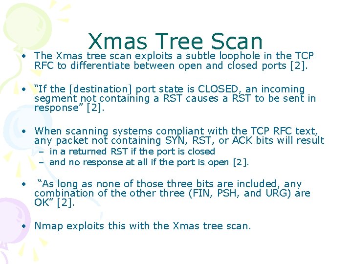  • Xmas Tree Scan The Xmas tree scan exploits a subtle loophole in