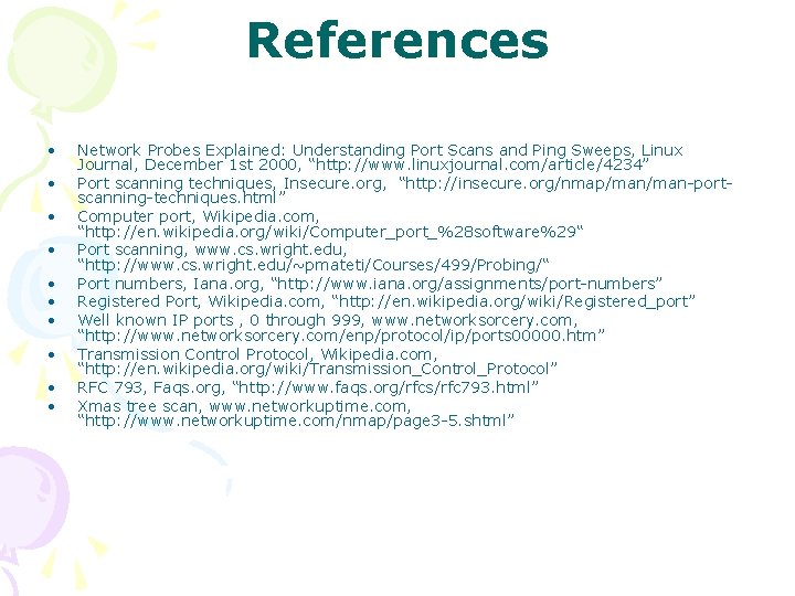 References • • • Network Probes Explained: Understanding Port Scans and Ping Sweeps, Linux