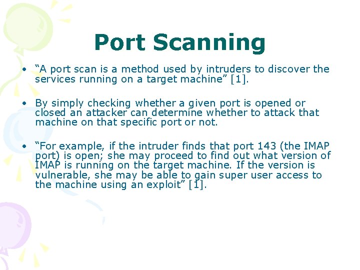 Port Scanning • “A port scan is a method used by intruders to discover