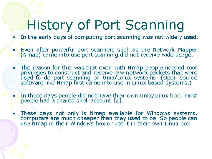History of Port Scanning • In the early days of computing port scanning was