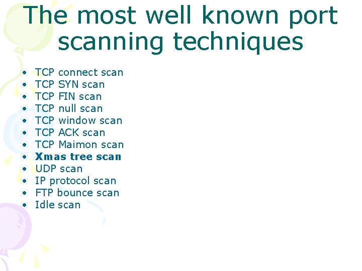 The most well known port scanning techniques • • • TCP connect scan TCP