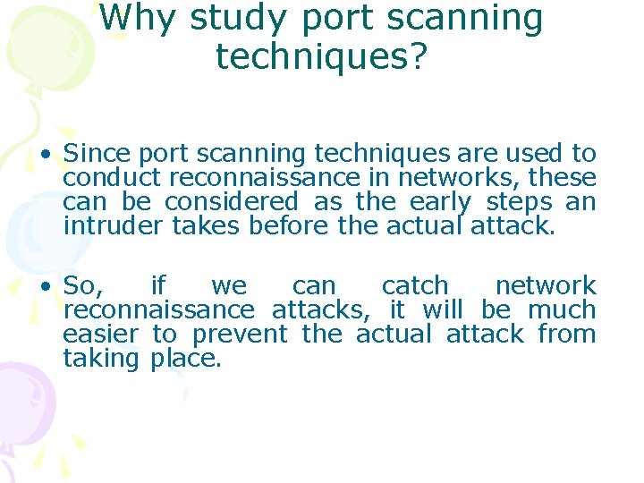 Why study port scanning techniques? • Since port scanning techniques are used to conduct