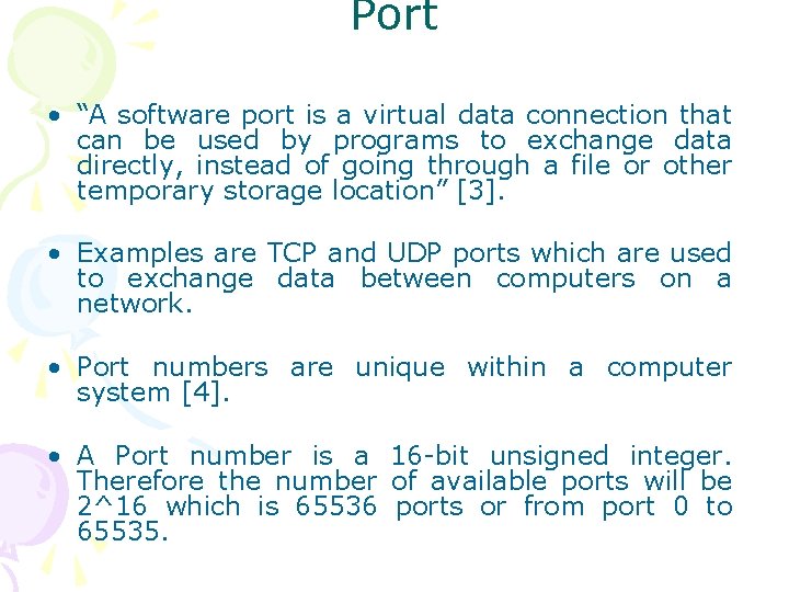 Port • “A software port is a virtual data connection that can be used
