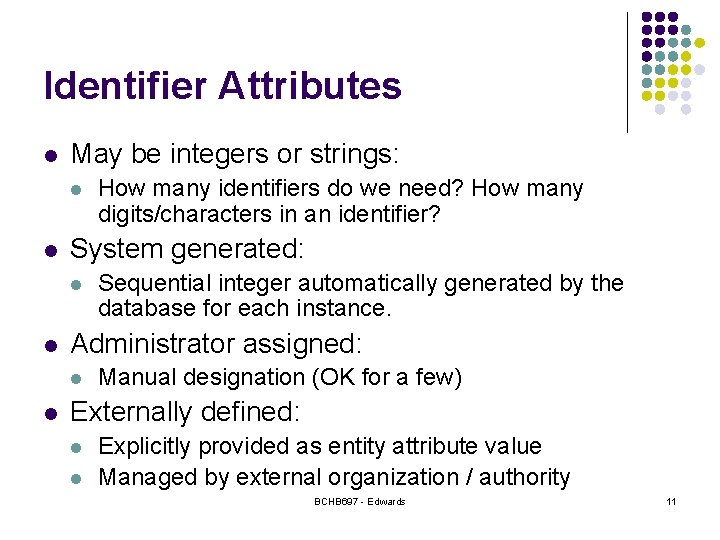 Identifier Attributes l May be integers or strings: l l System generated: l l Identifier Attributes l May be integers or strings: l l System generated: l l