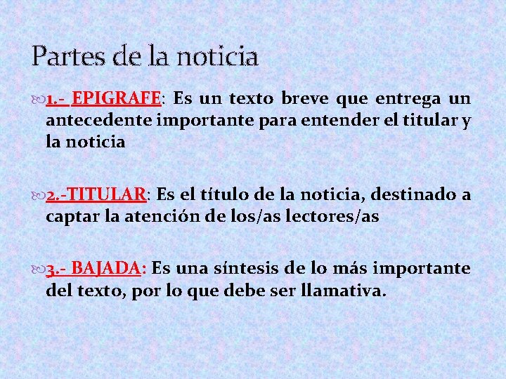 Partes de la noticia 1. - EPIGRAFE: Es un texto breve que entrega un