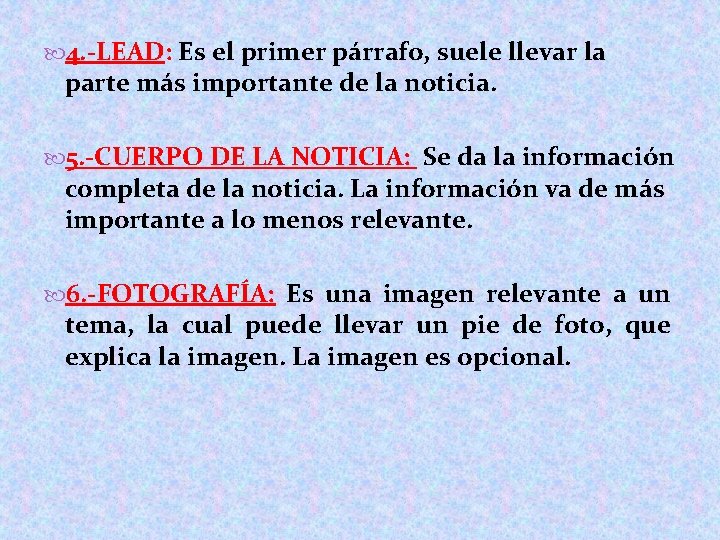  4. -LEAD: Es el primer párrafo, suele llevar la parte más importante de