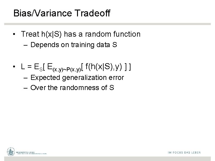 Bias/Variance Tradeoff • Treat h(x|S) has a random function – Depends on training data