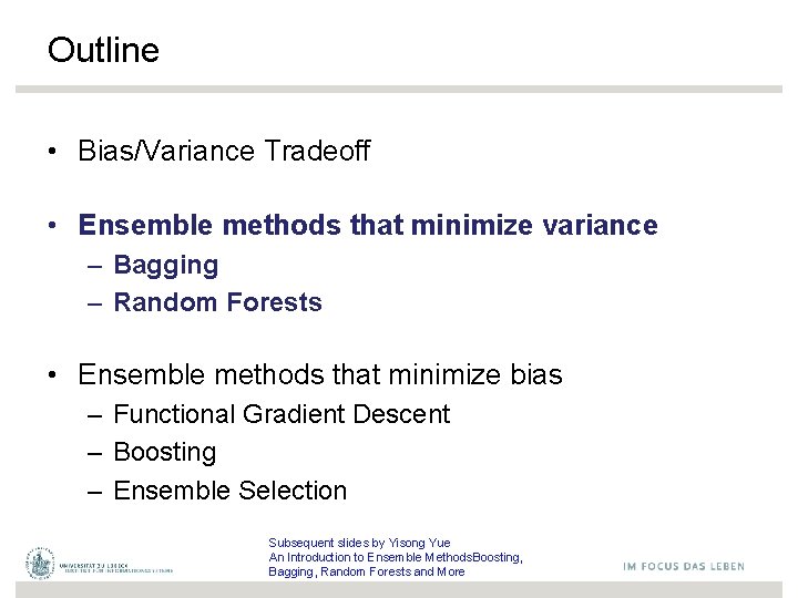 Outline • Bias/Variance Tradeoff • Ensemble methods that minimize variance – Bagging – Random