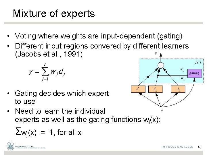 Mixture of experts • Voting where weights are input-dependent (gating) • Different input regions