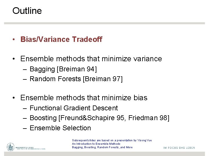 Outline • Bias/Variance Tradeoff • Ensemble methods that minimize variance – Bagging [Breiman 94]